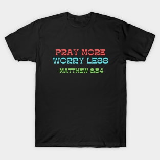 Pray More Worry Less T-Shirt